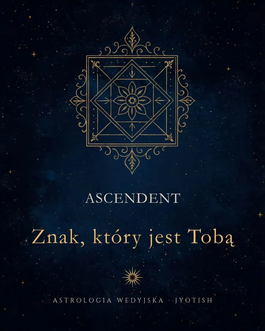 Czym jest ascendent (Lagna) i dlaczego potrzebuje Twojej godziny urodzenia